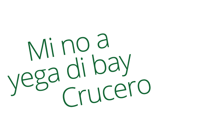   Mi no a yega di bay     Crucero