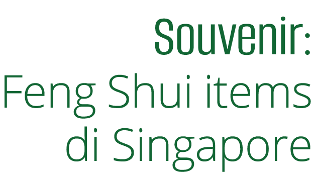 Souvenir: Feng Shui items di Singapore