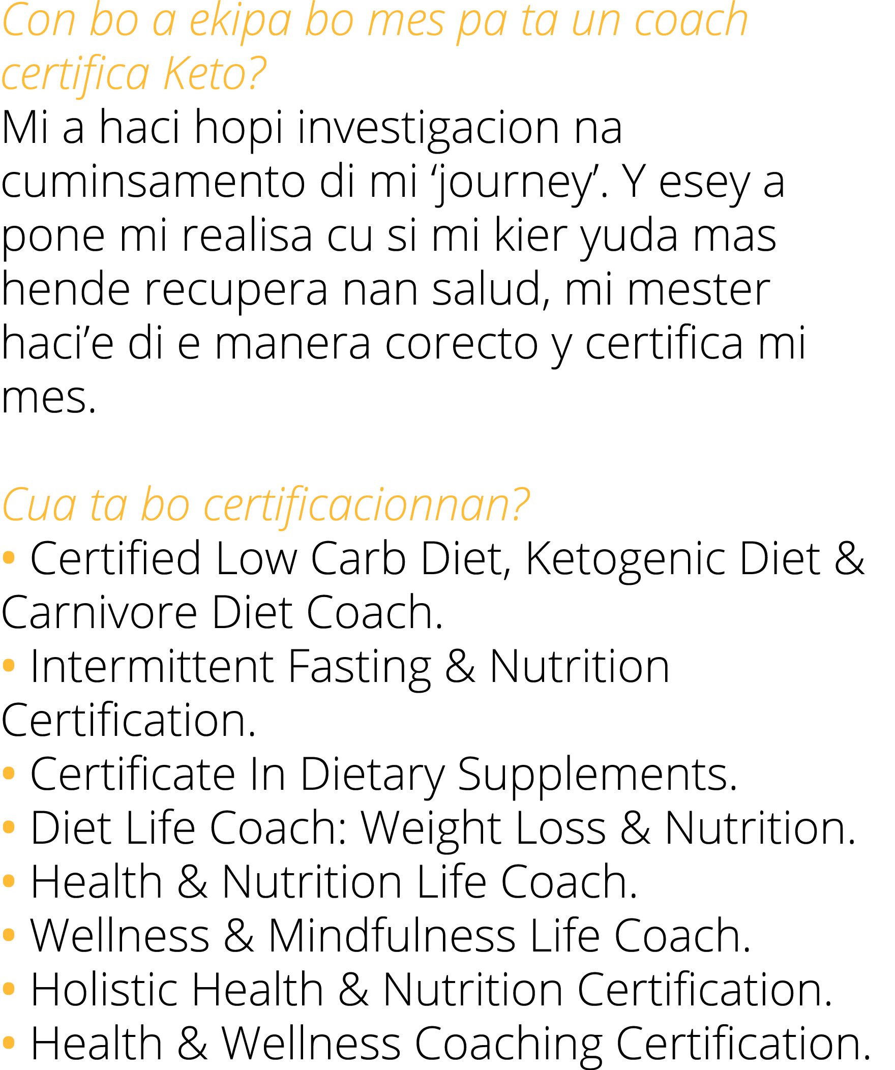 Con bo a ekipa bo mes pa ta un coach certifica Keto  Mi a haci hopi investigacion na cuminsamento di mi  journey   Y    