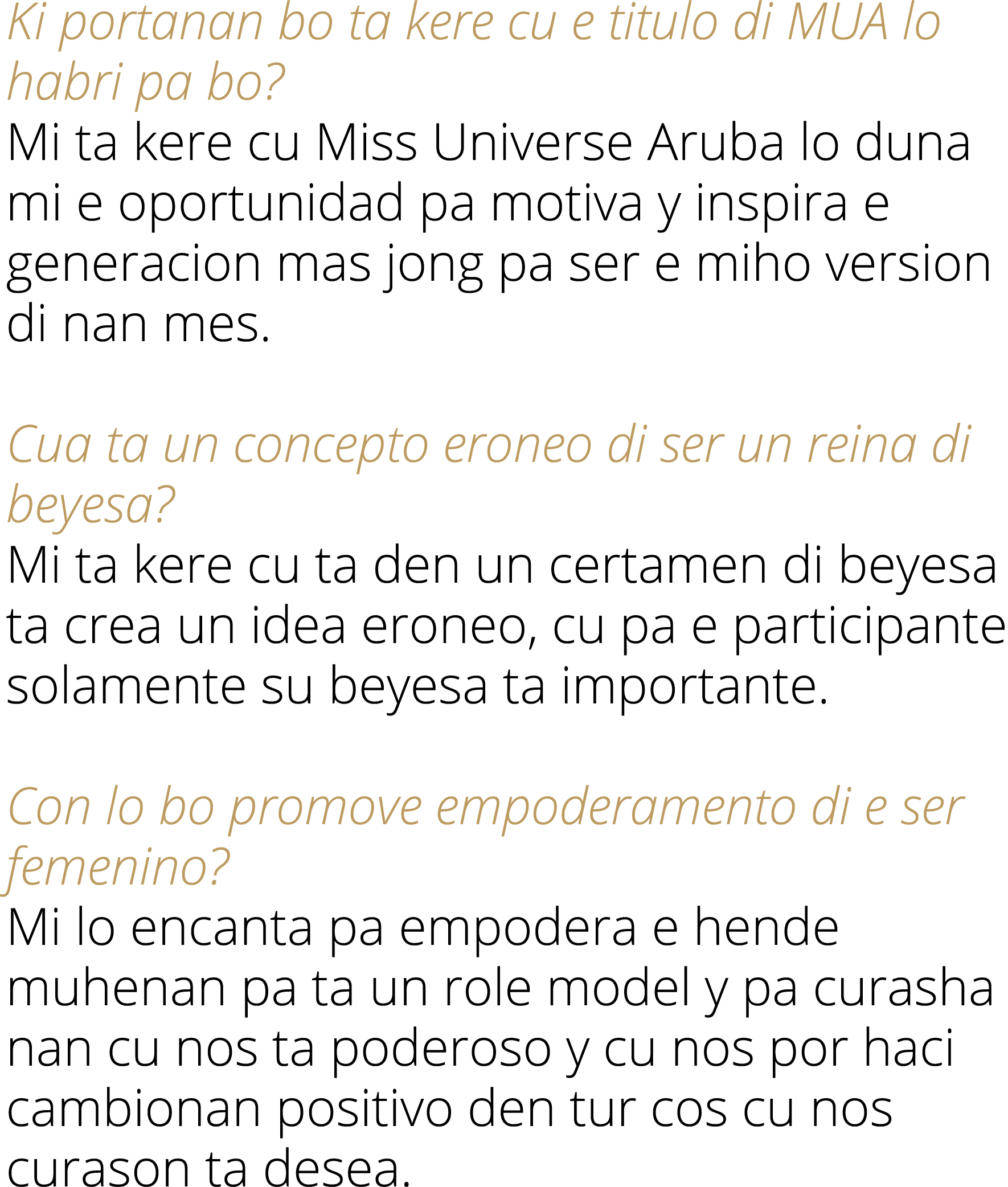 Ki portanan bo ta kere cu e titulo di MUA lo habri pa bo  Mi ta kere cu Miss Universe Aruba lo duna mi e oportunidad    