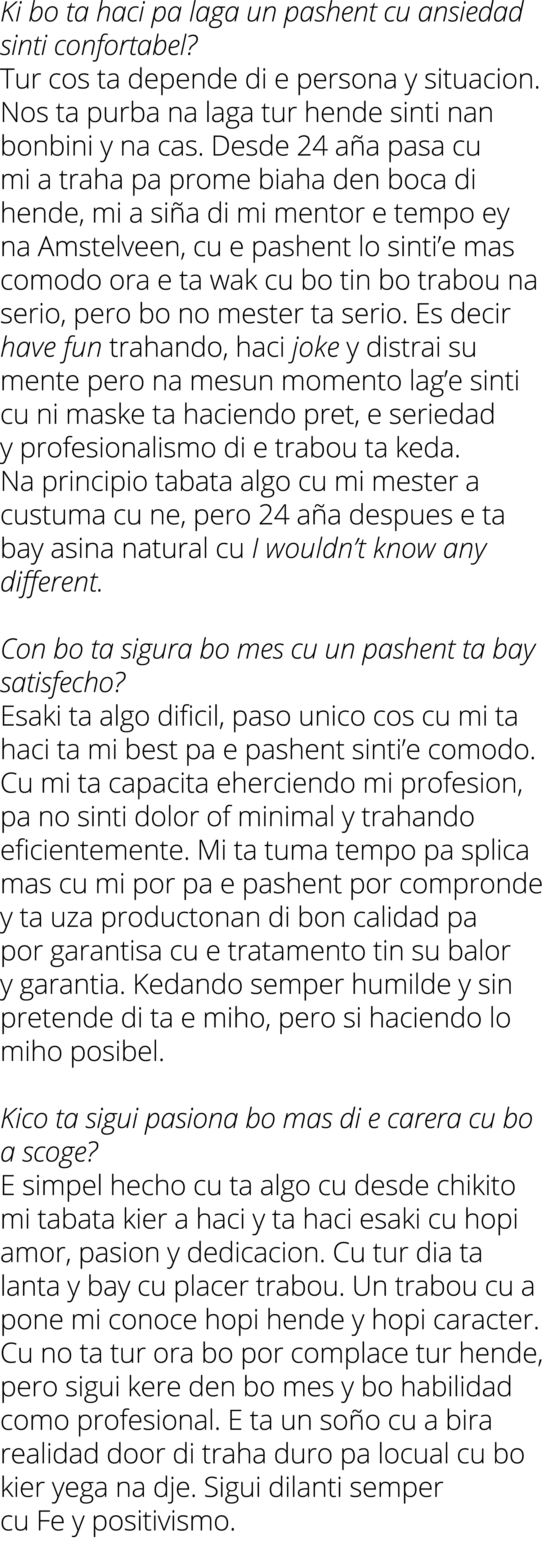 Ki bo ta haci pa laga un pashent cu ansiedad sinti confortabel  Tur cos ta depende di e persona y situacion  Nos ta p   