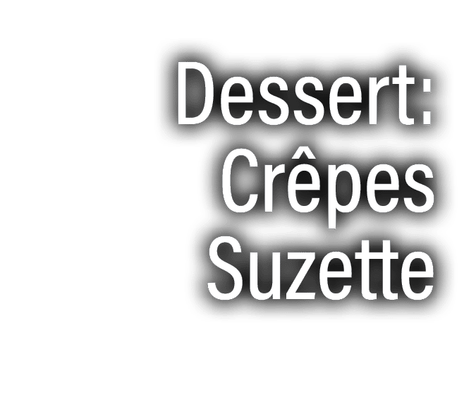 Dessert: Crêpes Suzette