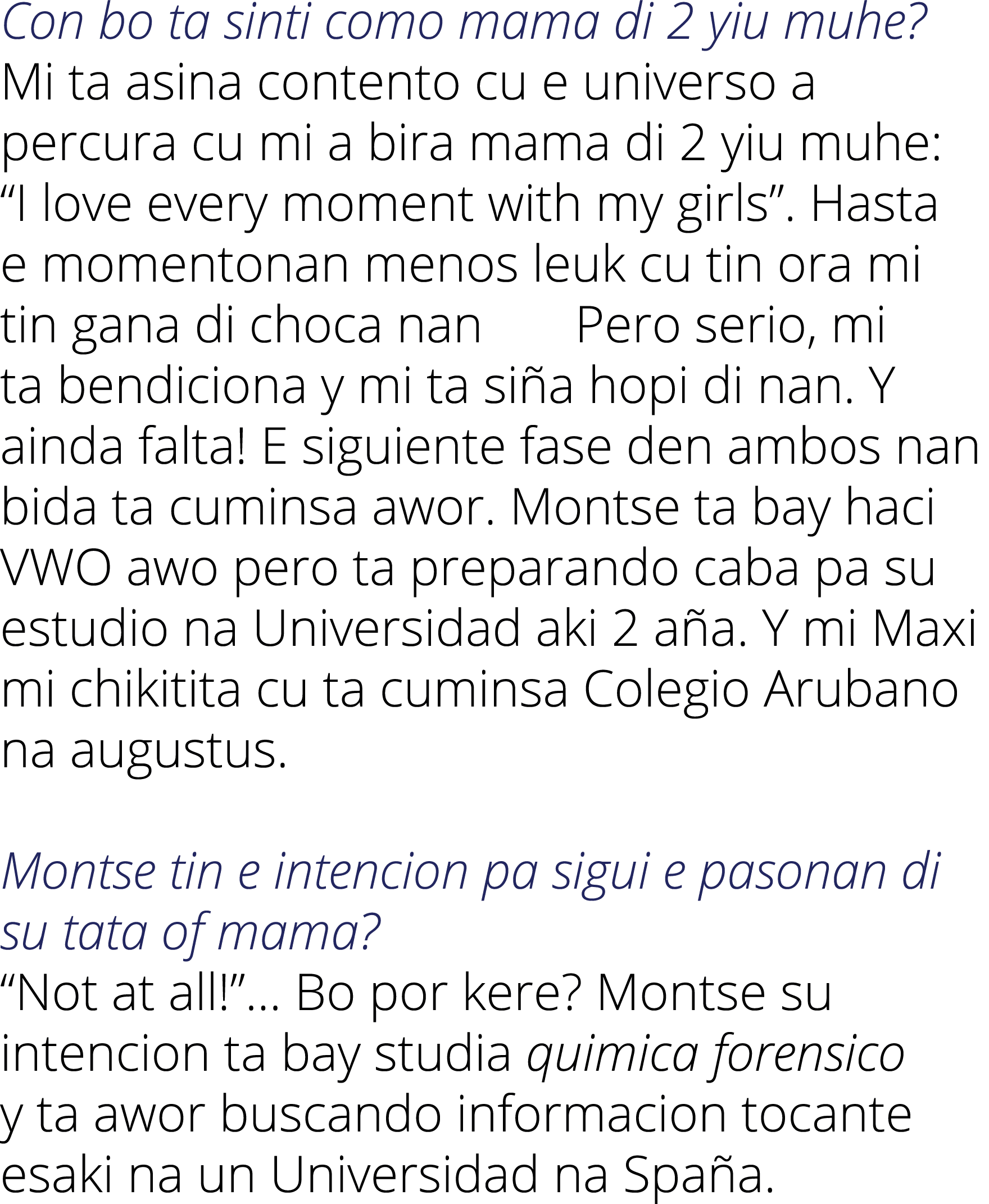 Con bo ta sinti como mama di 2 yiu muhe  Mi ta asina contento cu e universo a percura cu mi a bira mama di 2 yiu muhe   