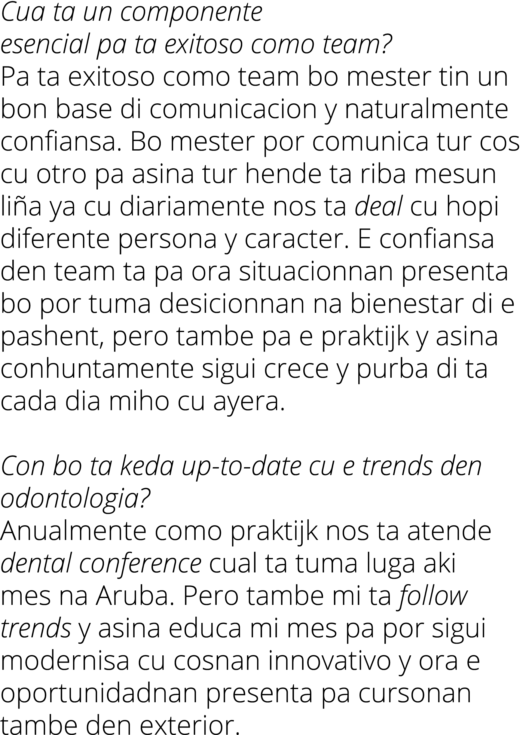 Cua ta un componente esencial pa ta exitoso como team   Pa ta exitoso como team bo mester tin un bon base di comunica   