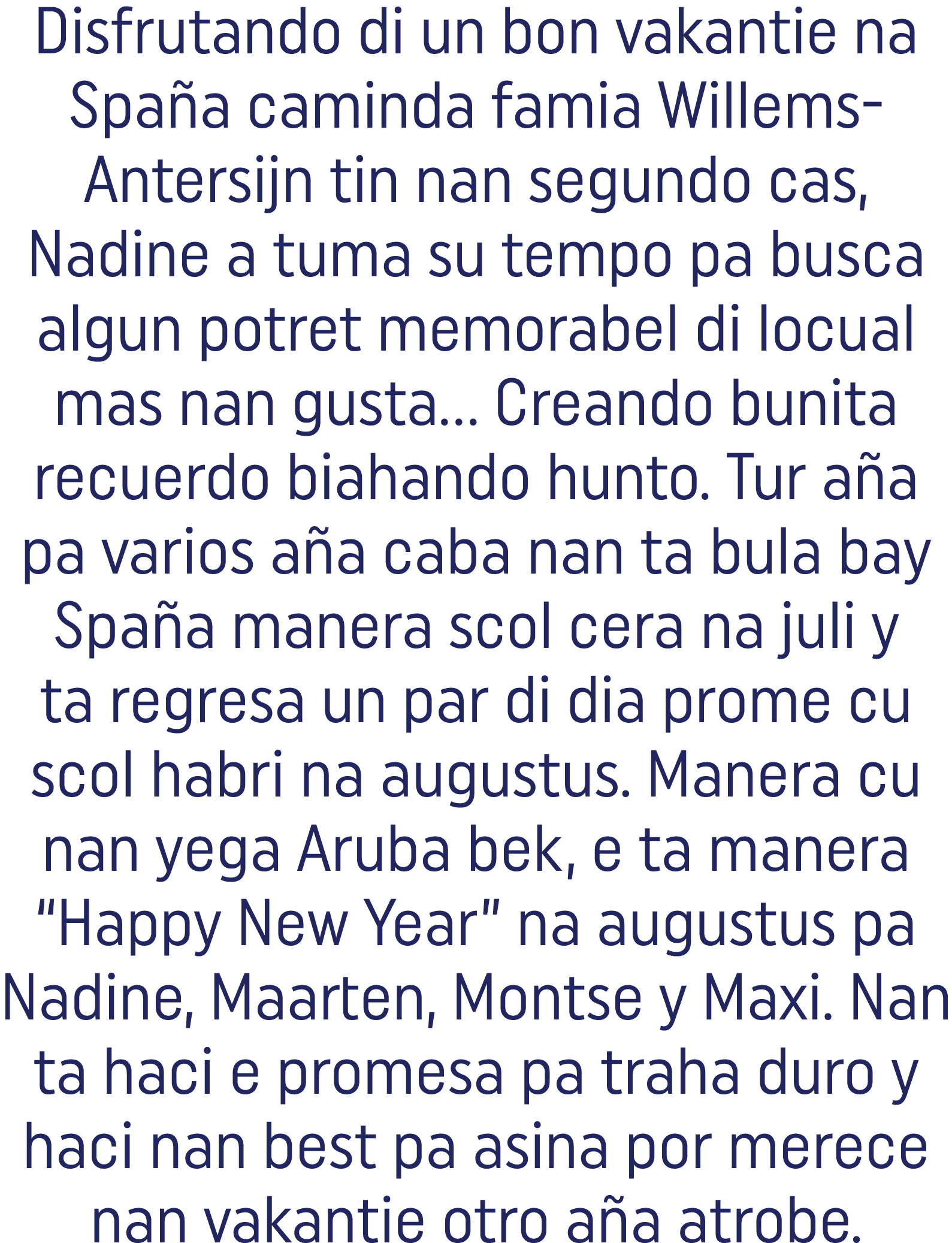 Disfrutando di un bon vakantie na Spaña caminda famia Willems-Antersijn tin nan segundo cas, Nadine a tuma su tempo p   