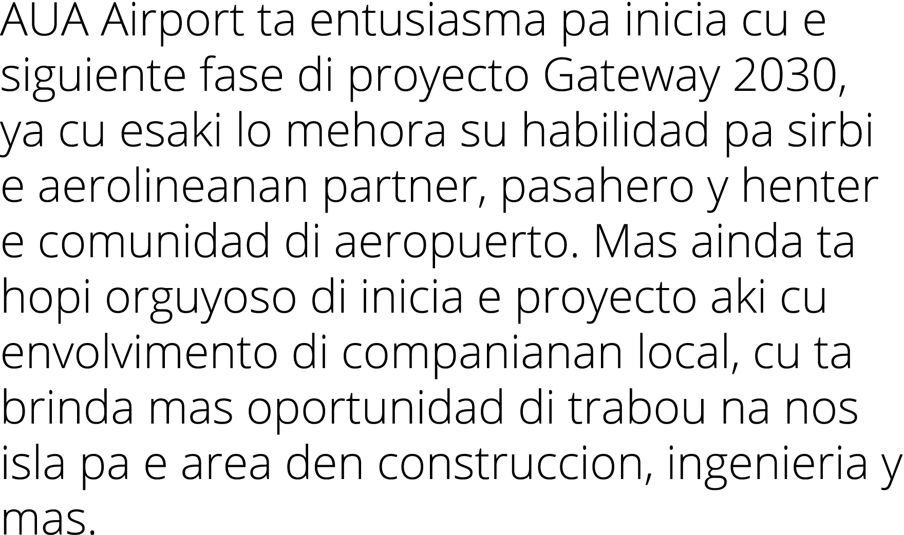 AUA Airport ta entusiasma pa inicia cu e siguiente fase di proyecto Gateway 2030, ya cu esaki lo mehora su habilidad    