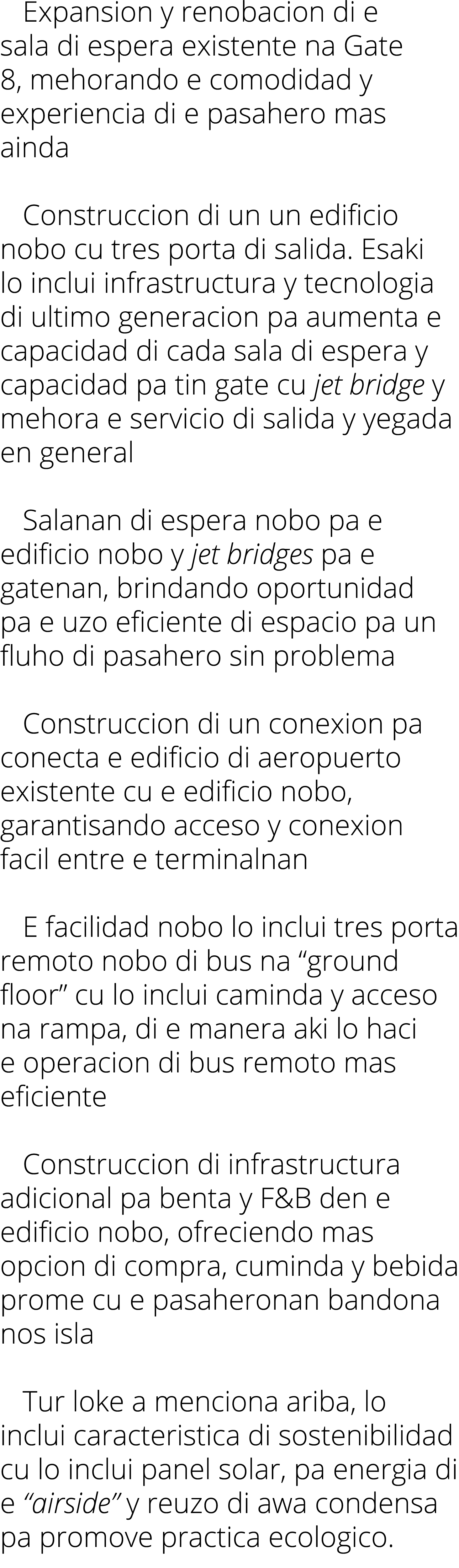  Expansion y renobacion di e sala di espera existente na Gate 8, mehorando e comodidad y experiencia di e pasahero ma   