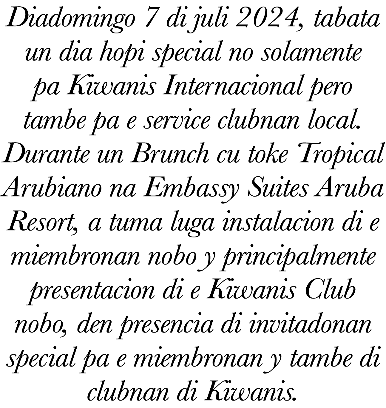 Diadomingo 7 di juli 2024, tabata un dia hopi special no solamente pa Kiwanis Internacional pero tambe pa e service c   