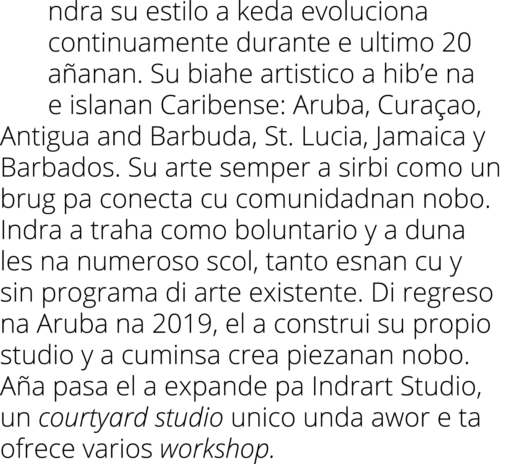 ndra su estilo a keda evoluciona continuamente durante e ultimo 20 añanan  Su biahe artistico a hib e na e islanan Ca   