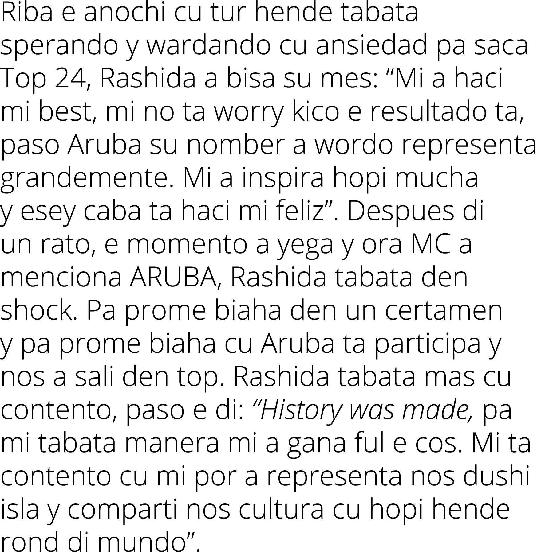 Riba e anochi cu tur hende tabata sperando y wardando cu ansiedad pa saca Top 24, Rashida a bisa su mes:  Mi a haci m   