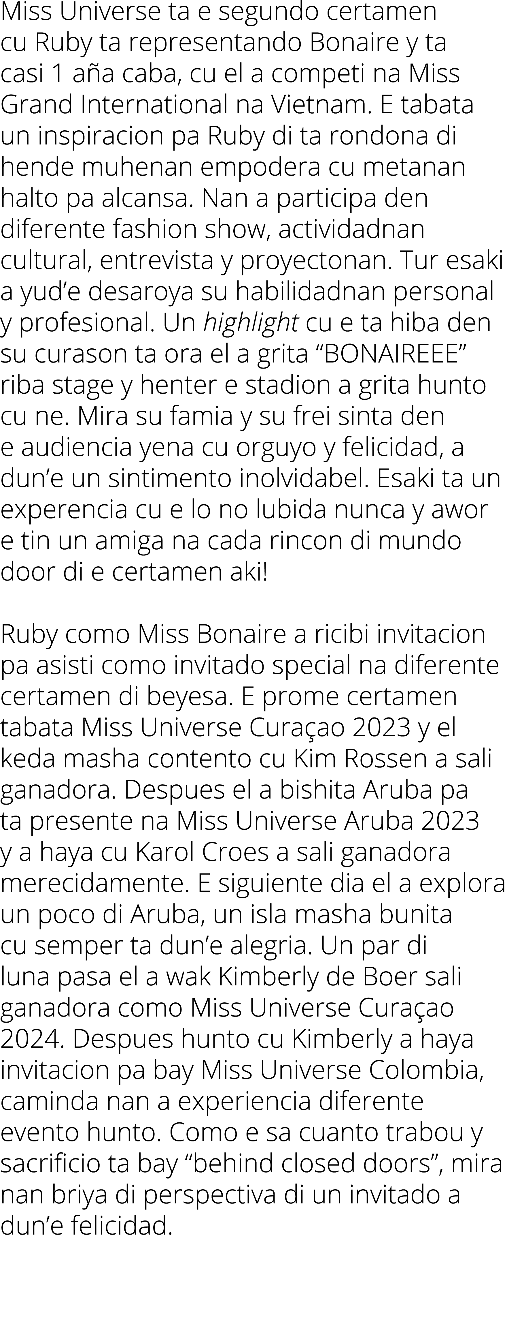 Miss Universe ta e segundo certamen cu Ruby ta representando Bonaire y ta casi 1 aña caba, cu el a competi na Miss Gr   