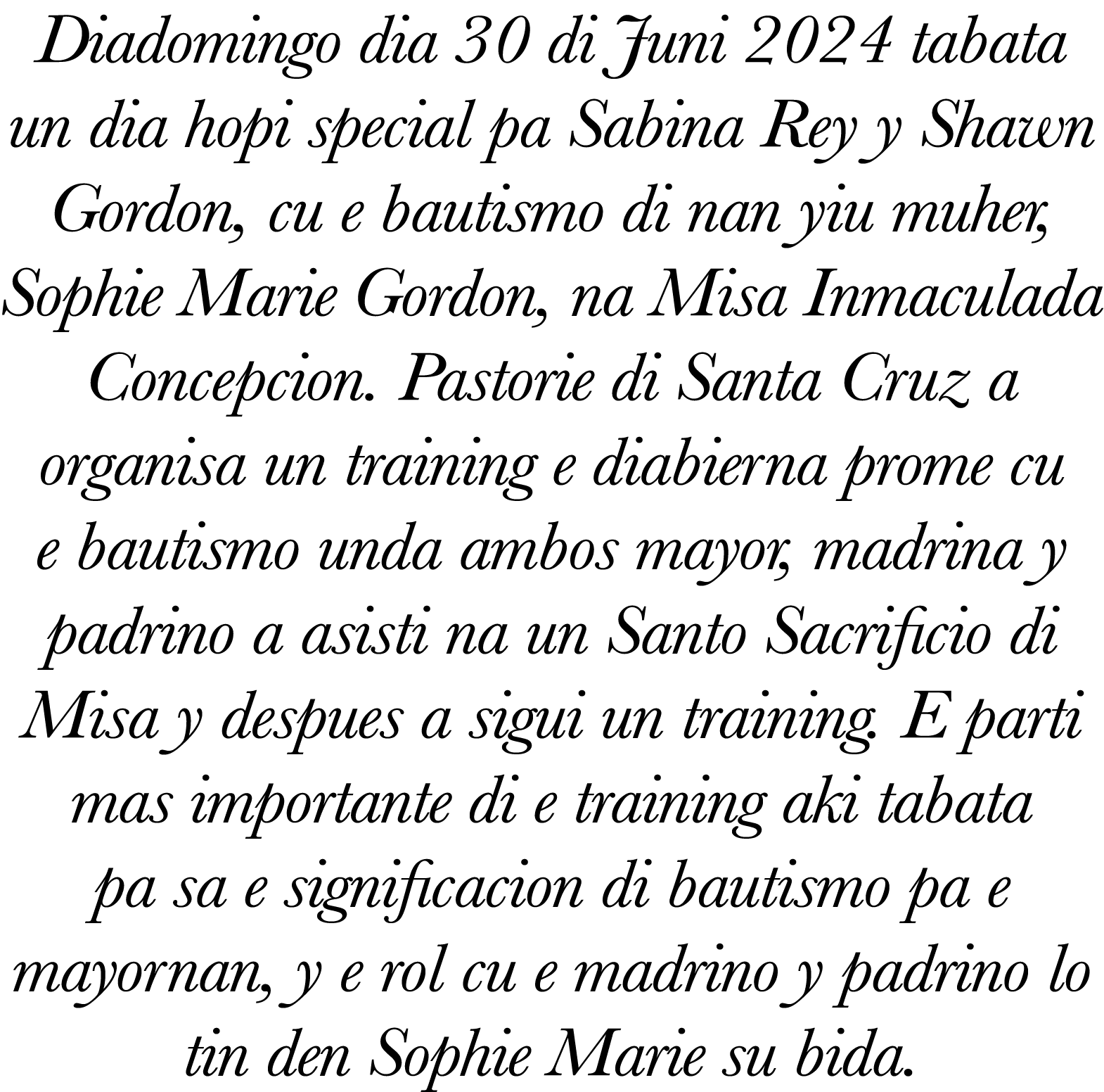 Diadomingo dia 30 di Juni 2024 tabata un dia hopi special pa Sabina Rey y Shawn Gordon, cu e bautismo di nan yiu muhe   