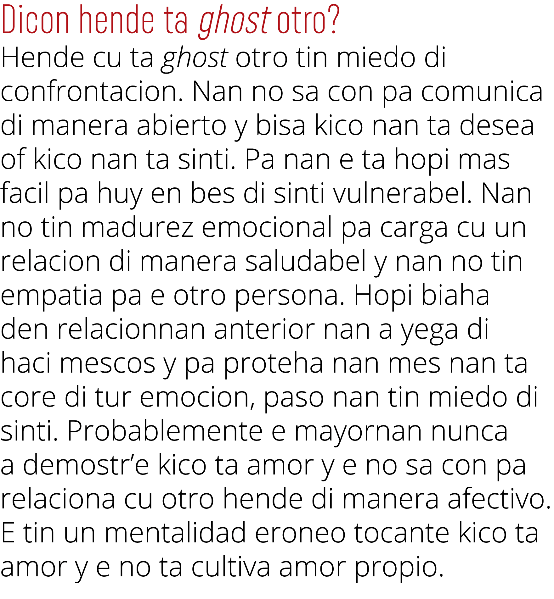 Dicon hende ta ghost otro  Hende cu ta ghost otro tin miedo di confrontacion  Nan no sa con pa comunica di manera abi   