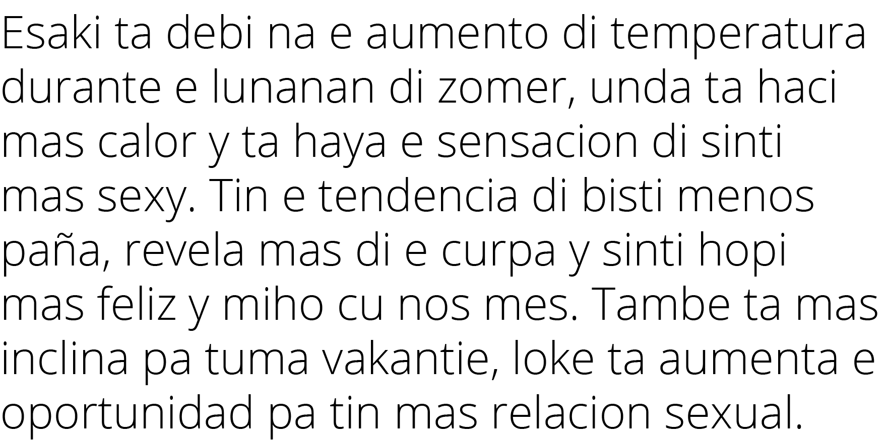 Esaki ta debi na e aumento di temperatura durante e lunanan di zomer, unda ta haci mas calor y ta haya e sensacion di   