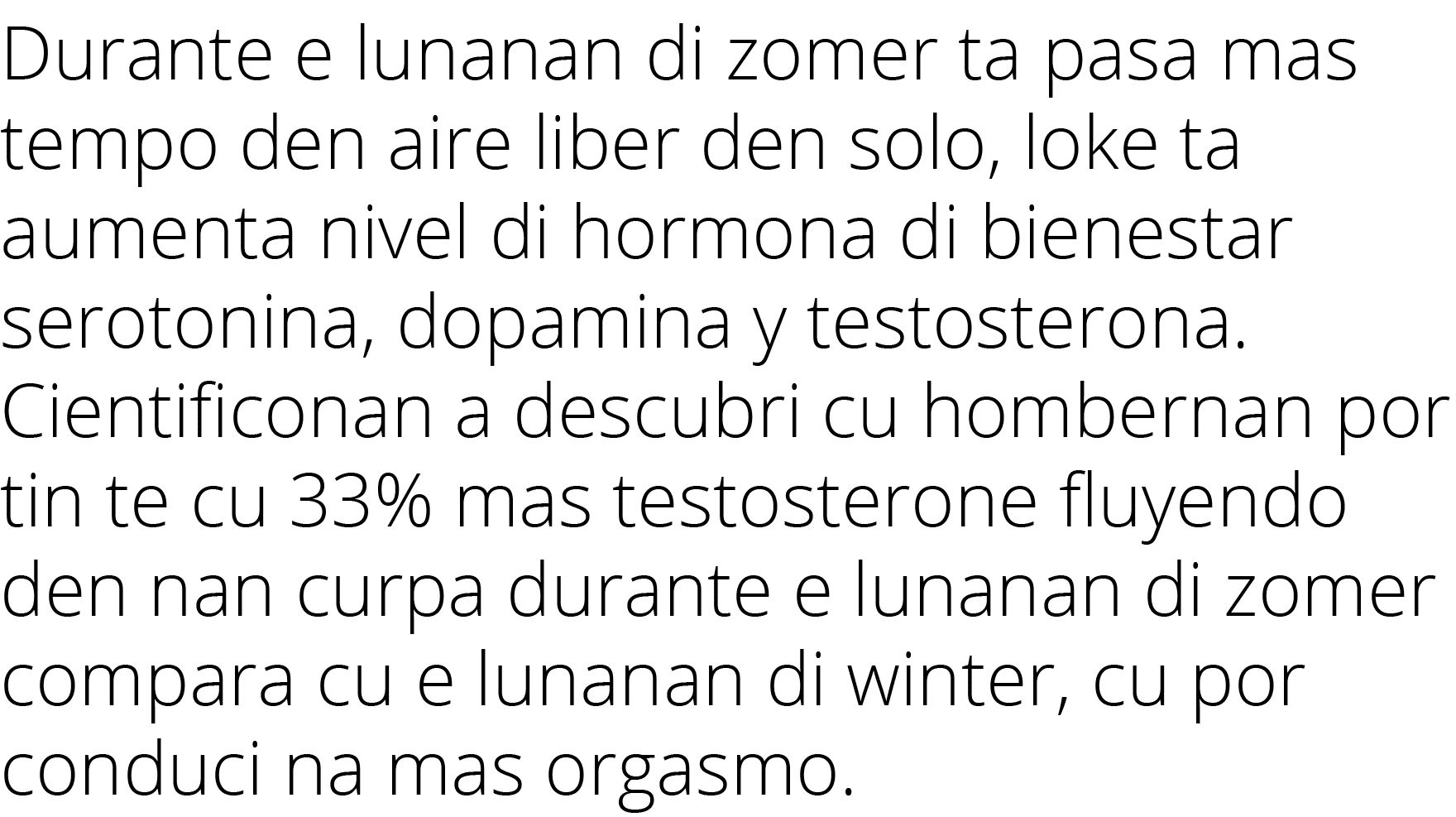 Durante e lunanan di zomer ta pasa mas tempo den aire liber den solo, loke ta aumenta nivel di hormona di bienestar s   