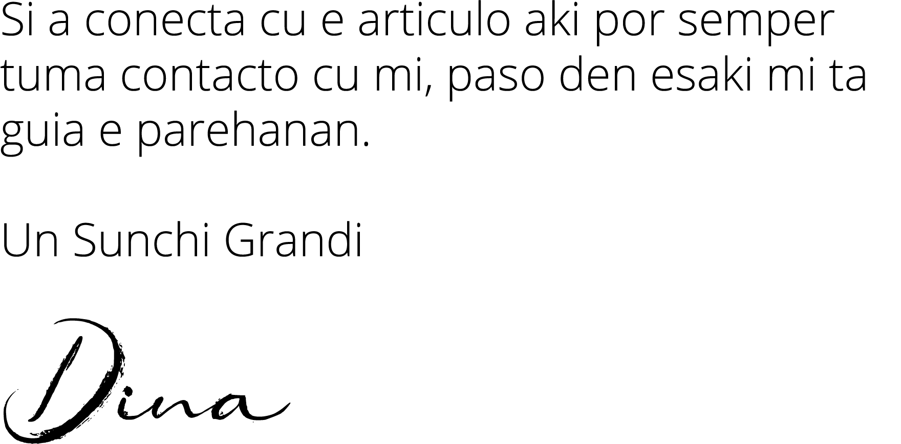 Si a conecta cu e articulo aki por semper tuma contacto cu mi, paso den esaki mi ta guia e parehanan  Un Sunchi Grand   