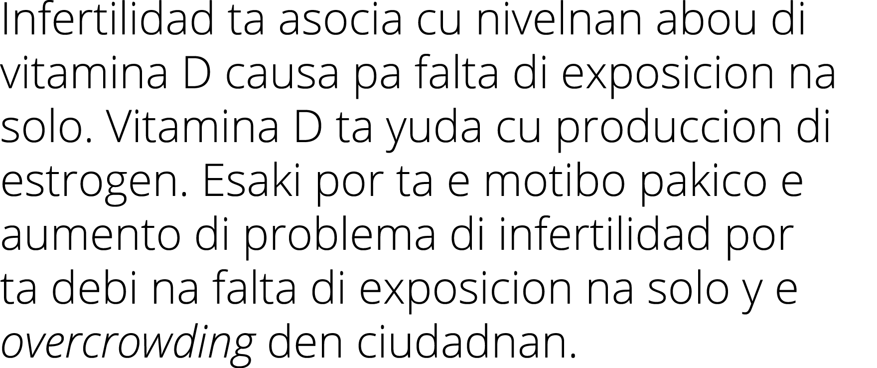 Infertilidad ta asocia cu nivelnan abou di vitamina D causa pa falta di exposicion na solo  Vitamina D ta yuda cu pro   