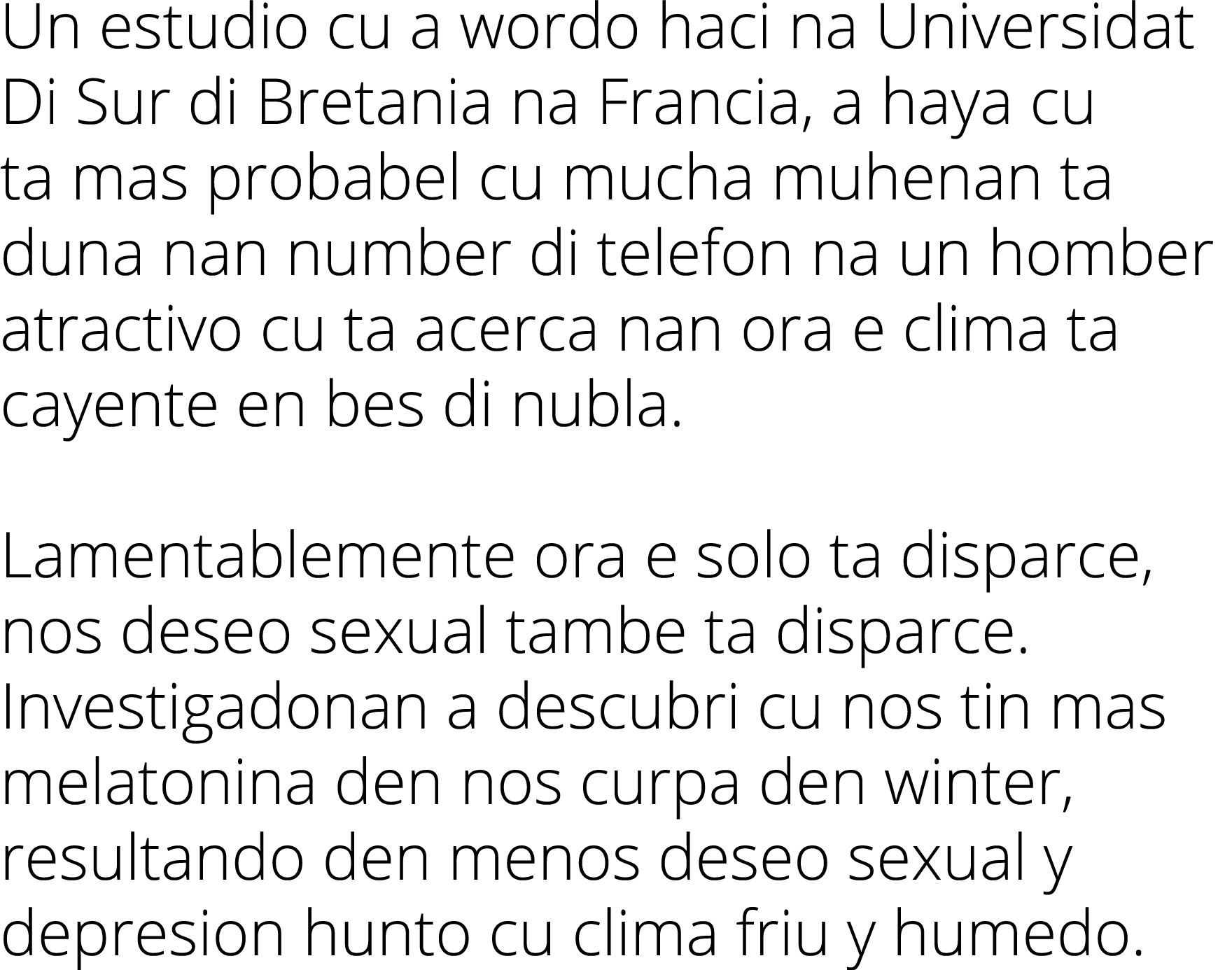 Un estudio cu a wordo haci na Universidat Di Sur di Bretania na Francia, a haya cu ta mas probabel cu mucha muhenan t   