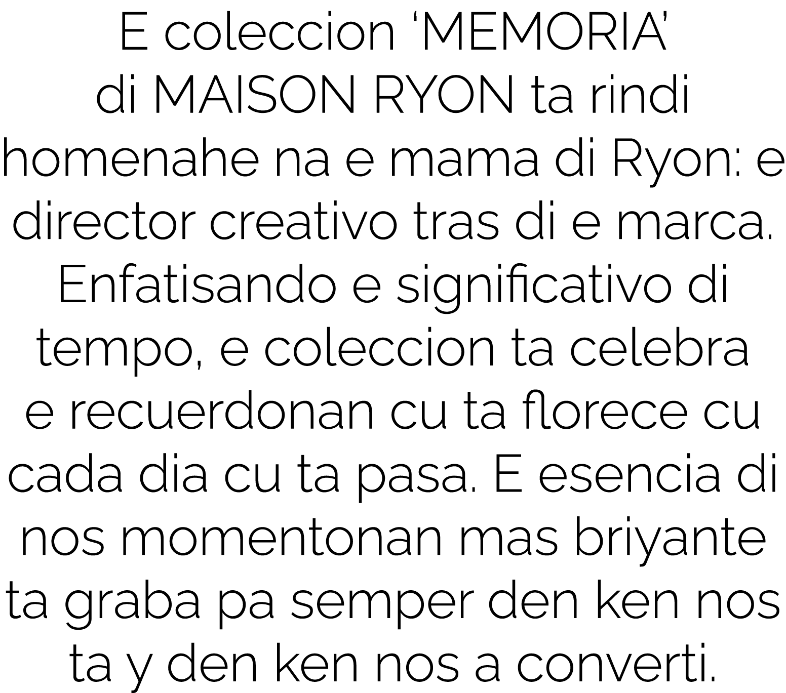 E coleccion  MEMORIA  di MAISON RYON ta rindi homenahe na e mama di Ryon: e director creativo tras di e marca  Enfati   