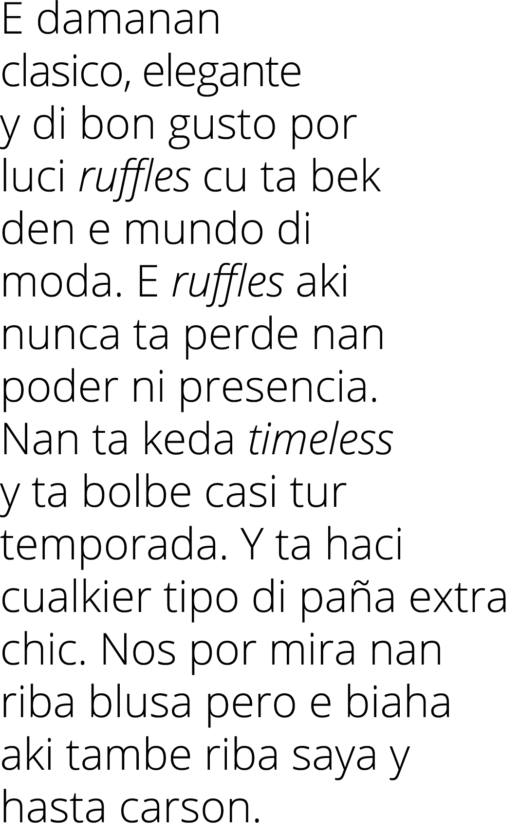 E damanan clasico, elegante y di bon gusto por luci ruffles cu ta bek den e mundo di moda  E ruffles aki nunca ta per   