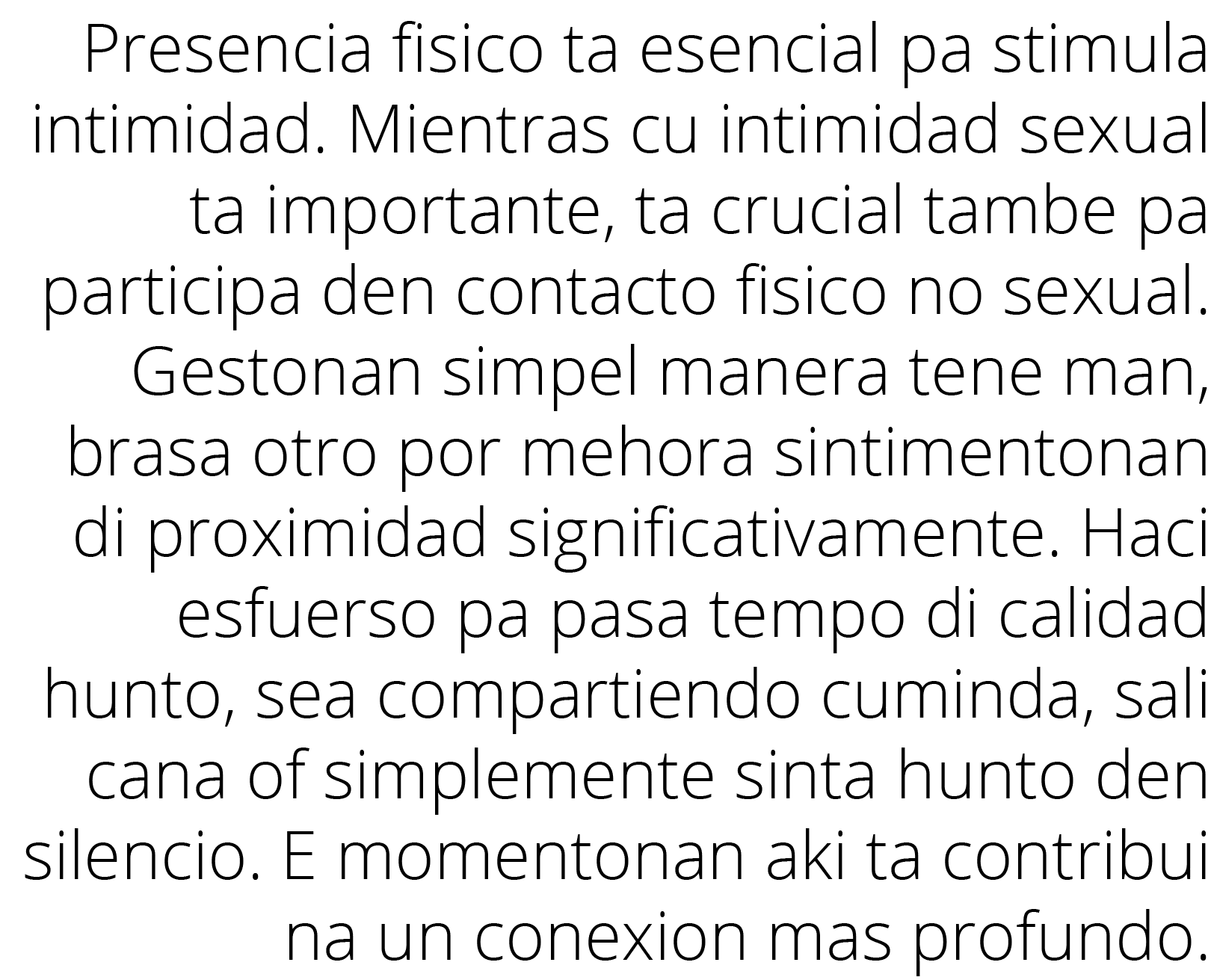 Presencia fisico ta esencial pa stimula intimidad  Mientras cu intimidad sexual ta importante, ta crucial tambe pa pa   