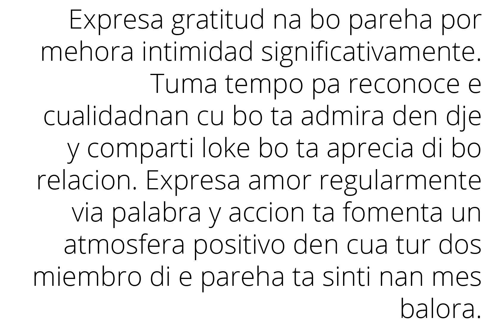 Expresa gratitud na bo pareha por mehora intimidad significativamente  Tuma tempo pa reconoce e cualidadnan cu bo ta    