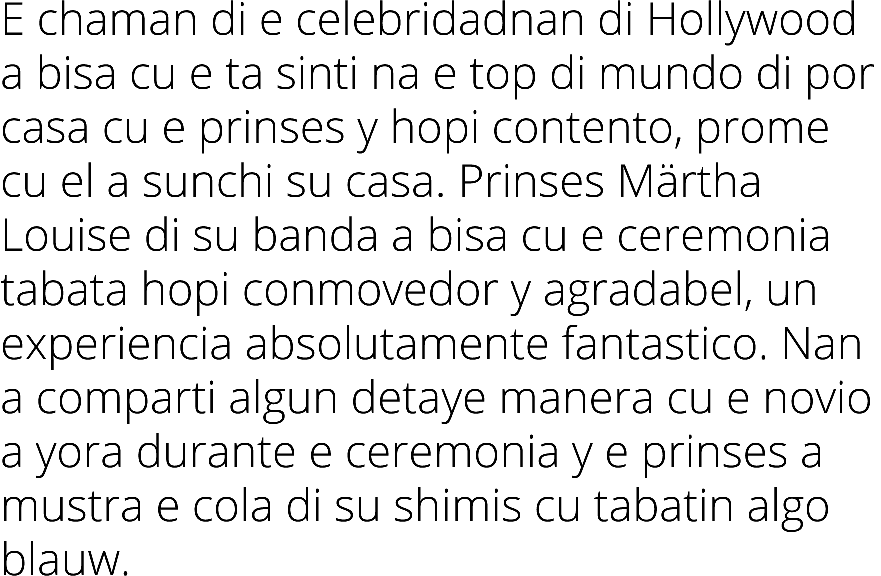 E chaman di e celebridadnan di Hollywood a bisa cu e ta sinti na e top di mundo di por casa cu e prinses y hopi conte   