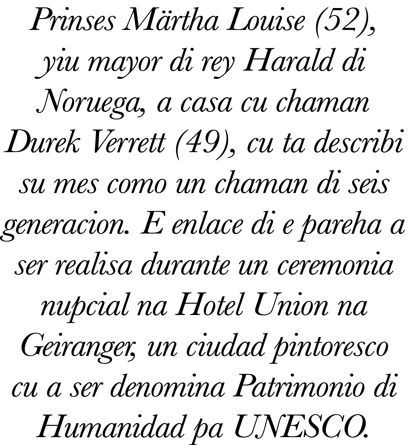 Prinses Märtha Louise (52), yiu mayor di rey Harald di Noruega, a casa cu chaman Durek Verrett (49), cu ta describi s   