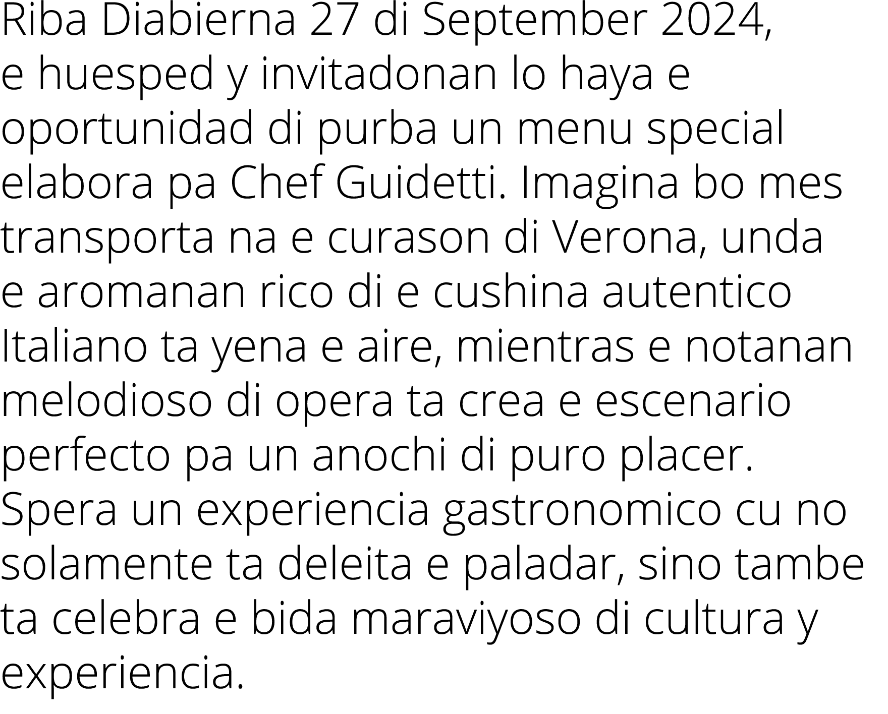 Riba Diabierna 27 di September 2024, e huesped y invitadonan lo haya e oportunidad di purba un menu special elabora p   