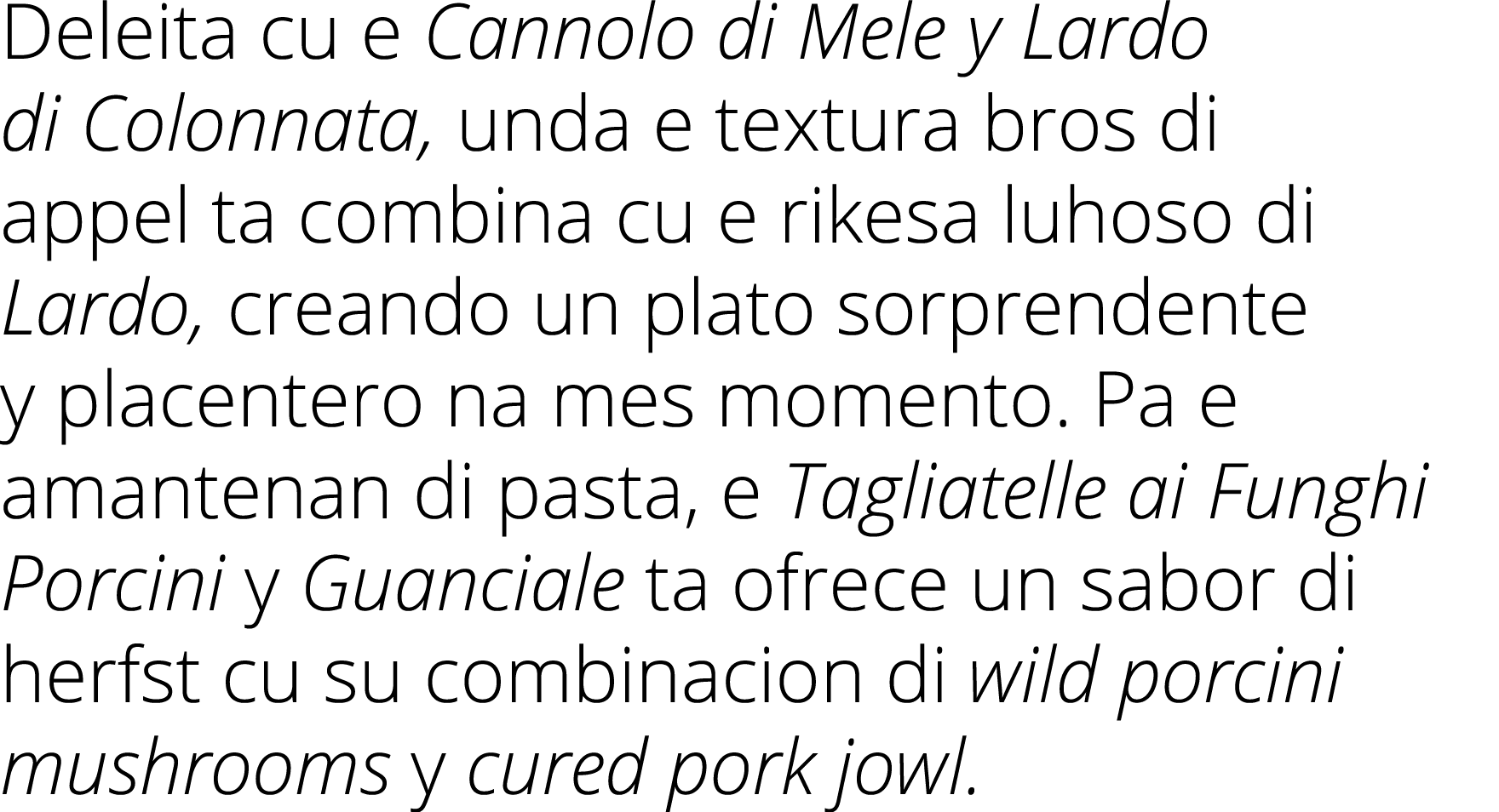 Deleita cu e Cannolo di Mele y Lardo di Colonnata, unda e textura bros di appel ta combina cu e rikesa luhoso di Lard   