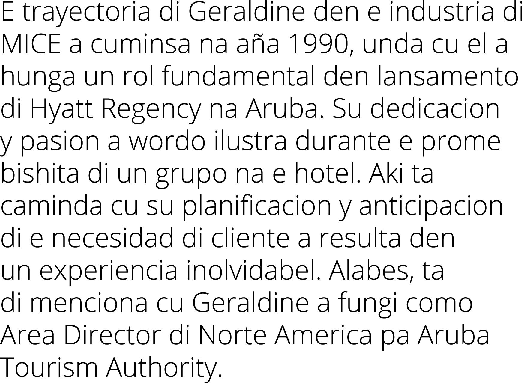 E trayectoria di Geraldine den e industria di MICE a cuminsa na aña 1990, unda cu el a hunga un rol fundamental den l   