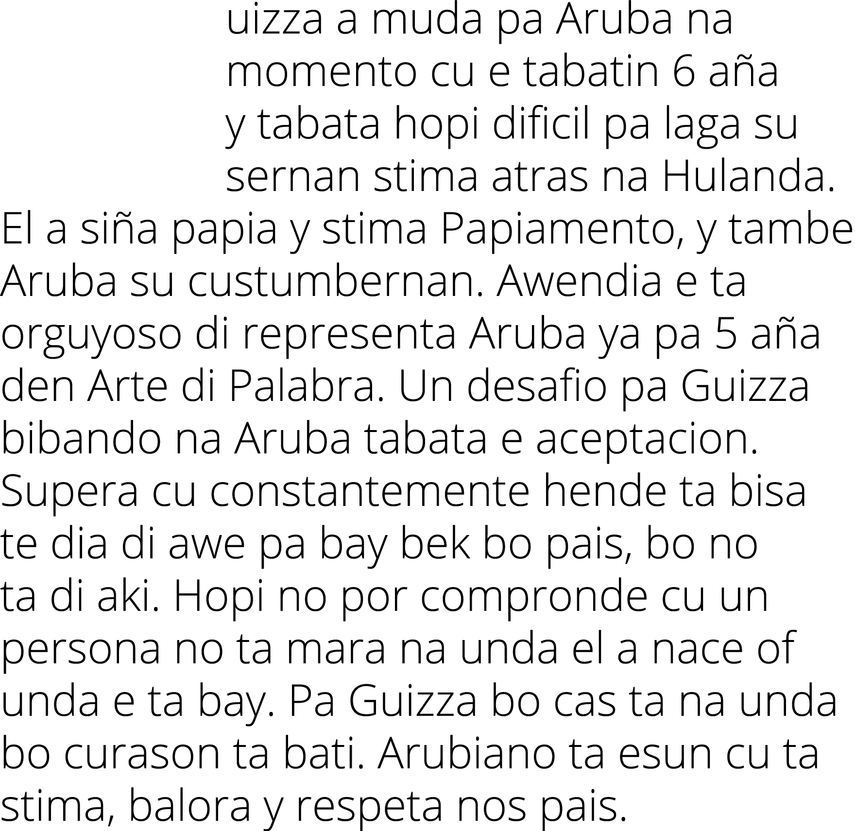 uizza a muda pa Aruba na momento cu e tabatin 6 aña y tabata hopi dificil pa laga su sernan stima atras na Hulanda  E   