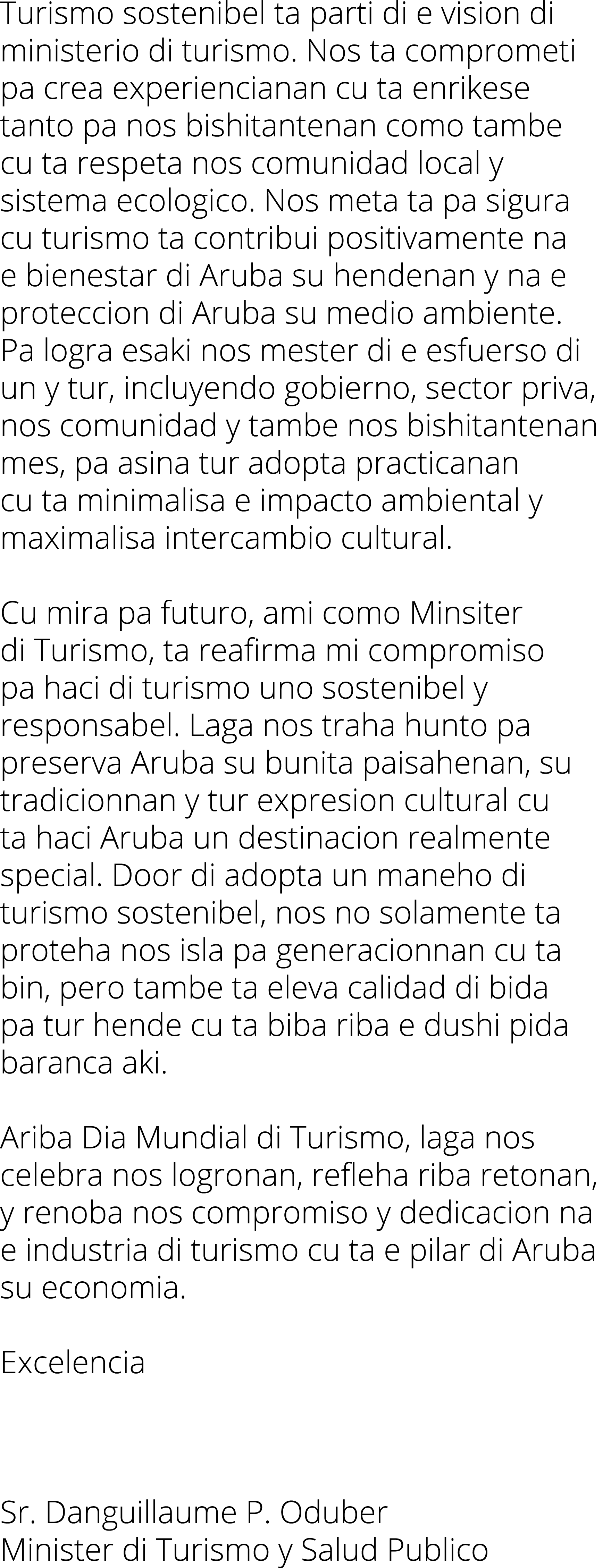 Turismo sostenibel ta parti di e vision di ministerio di turismo  Nos ta comprometi pa crea experiencianan cu ta enri   