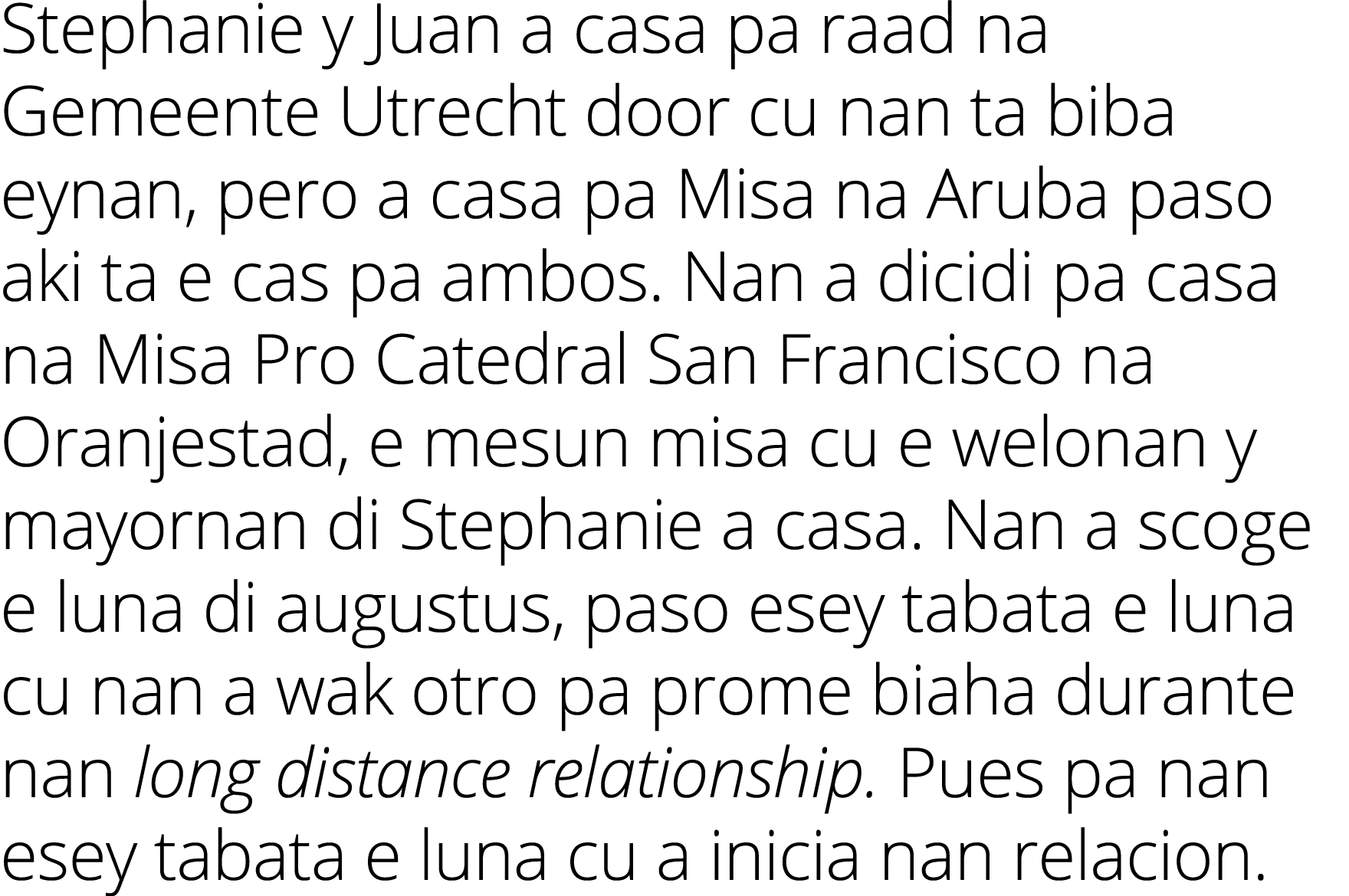 Stephanie y Juan a casa pa raad na Gemeente Utrecht door cu nan ta biba eynan, pero a casa pa Misa na Aruba paso aki    