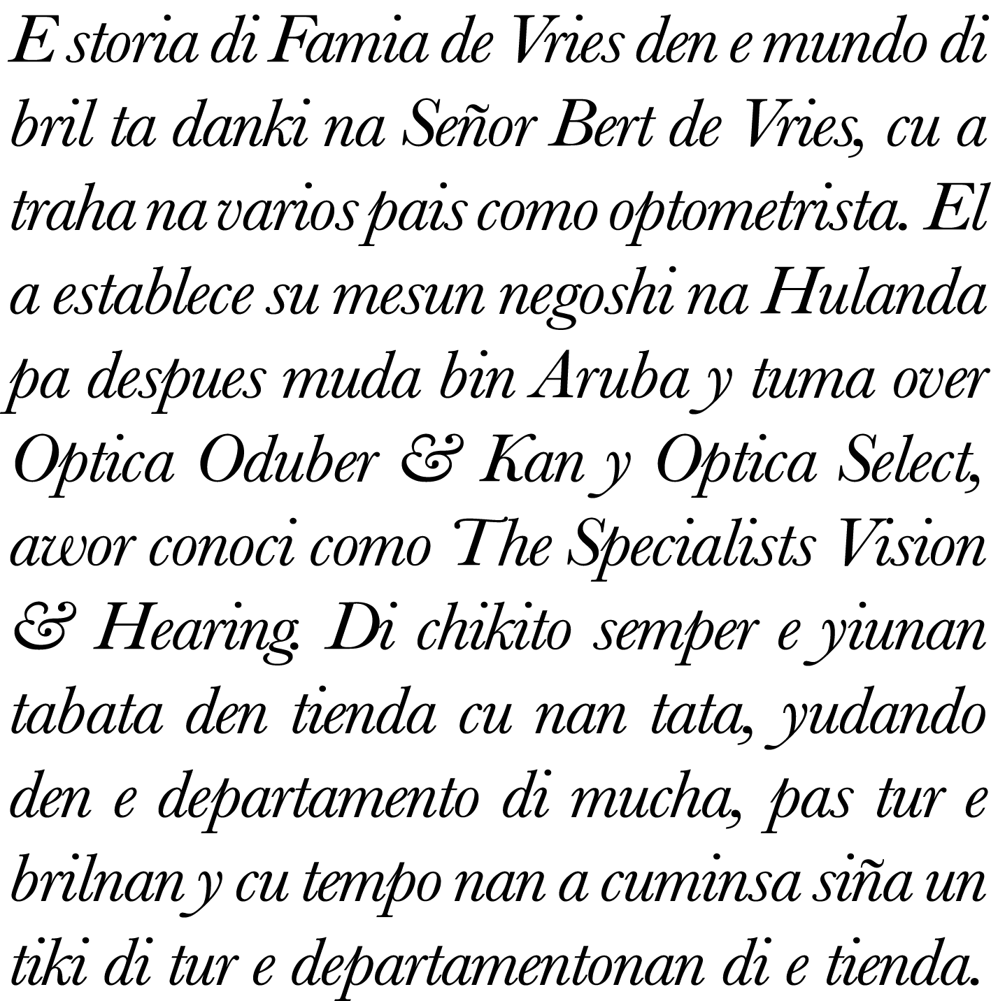 E storia di Famia de Vries den e mundo di bril ta danki na Señor Bert de Vries, cu a traha na varios pais como optome   