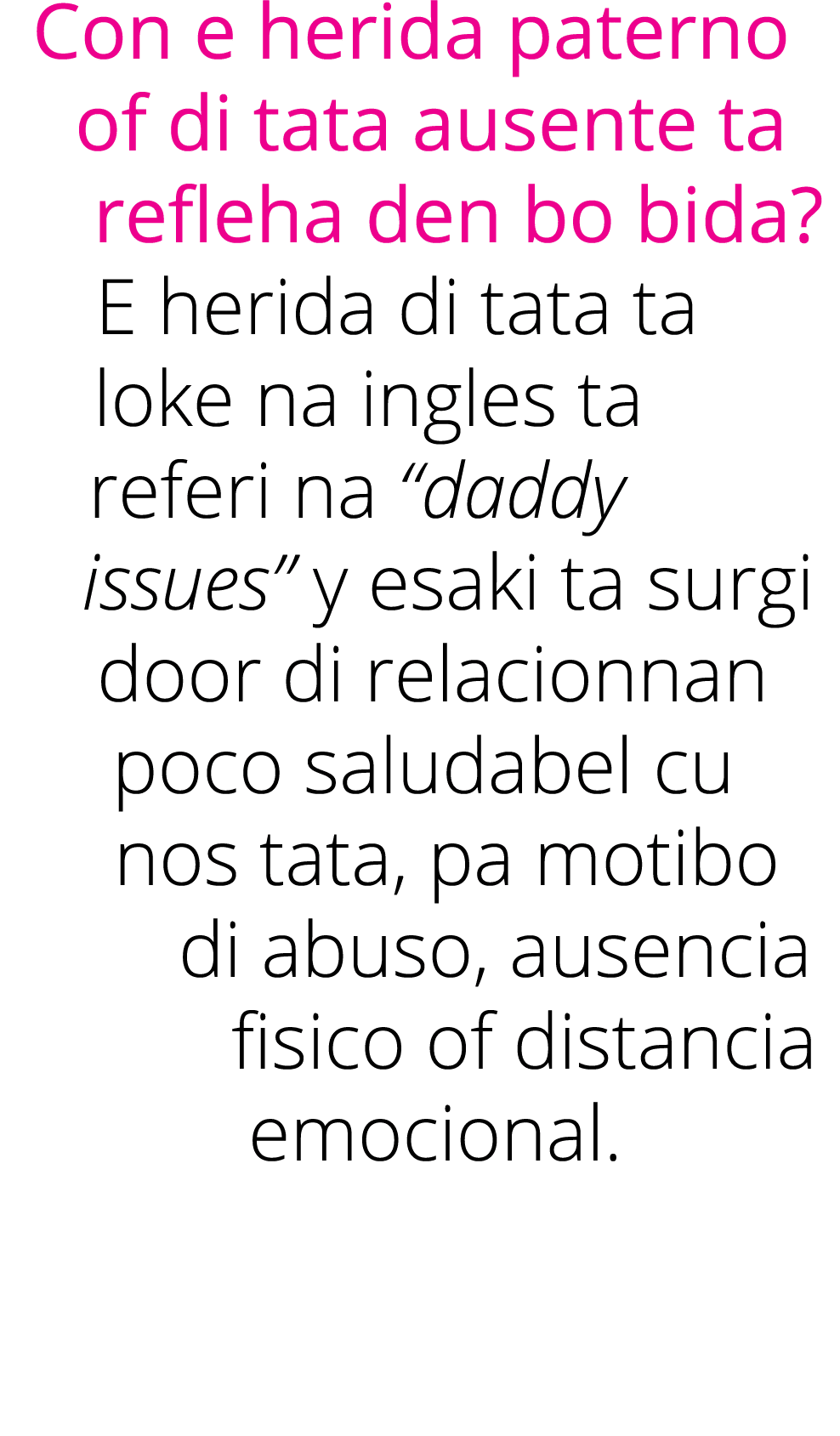 Con e herida paterno of di tata ausente ta refleha den bo bida  E herida di tata ta loke na ingles ta referi na  dadd   