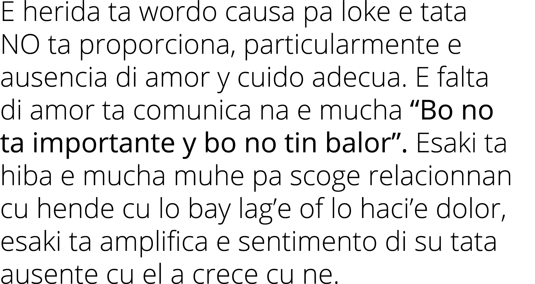 E herida ta wordo causa pa loke e tata NO ta proporciona, particularmente e ausencia di amor y cuido adecua  E falta    