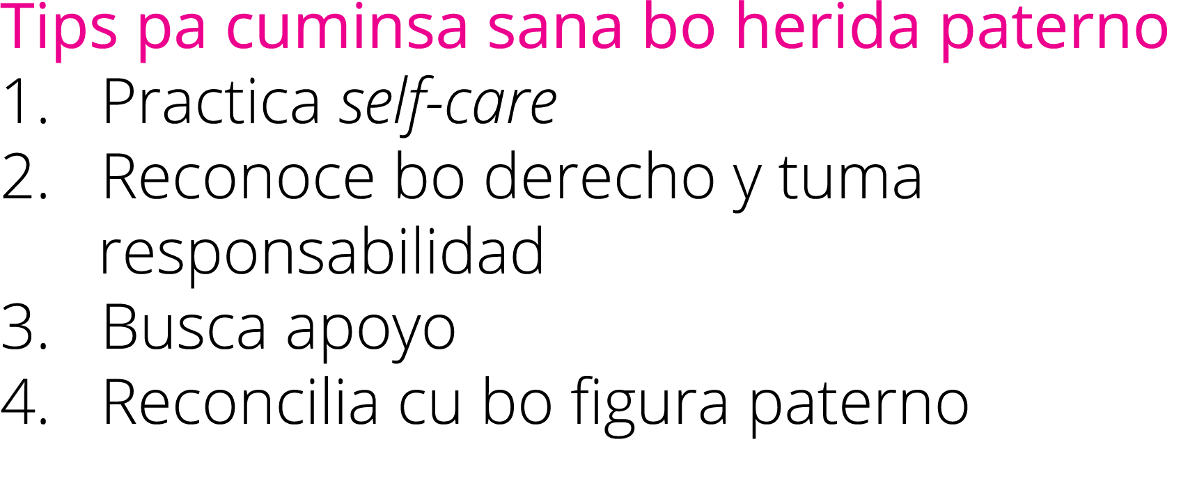 Tips pa cuminsa sana bo herida paterno 1  Practica self-care 2  Reconoce bo derecho y tuma     responsabilidad 3  Bus   