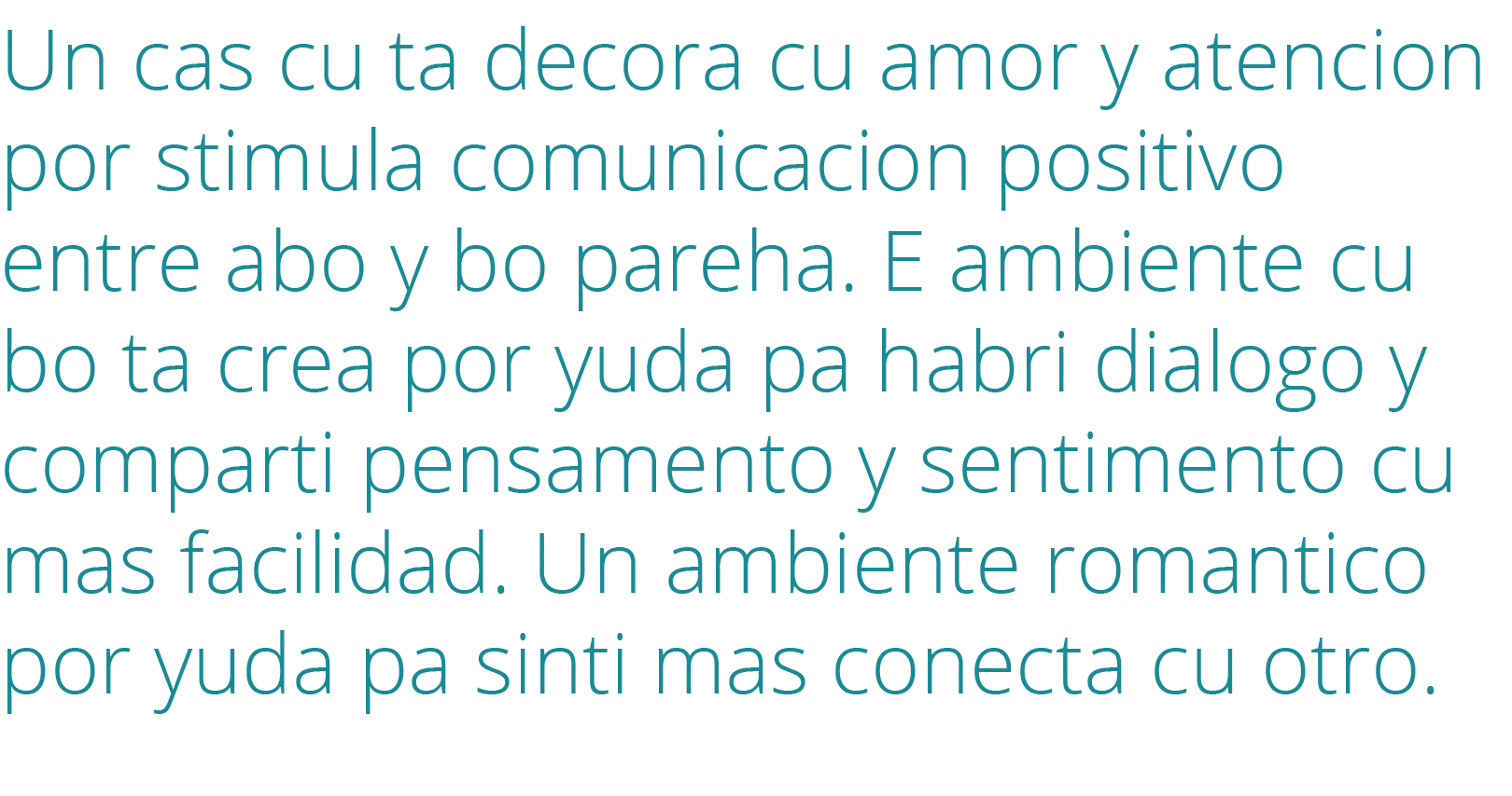 Un cas cu ta decora cu amor y atencion por stimula comunicacion positivo entre abo y bo pareha  E ambiente cu bo ta c   