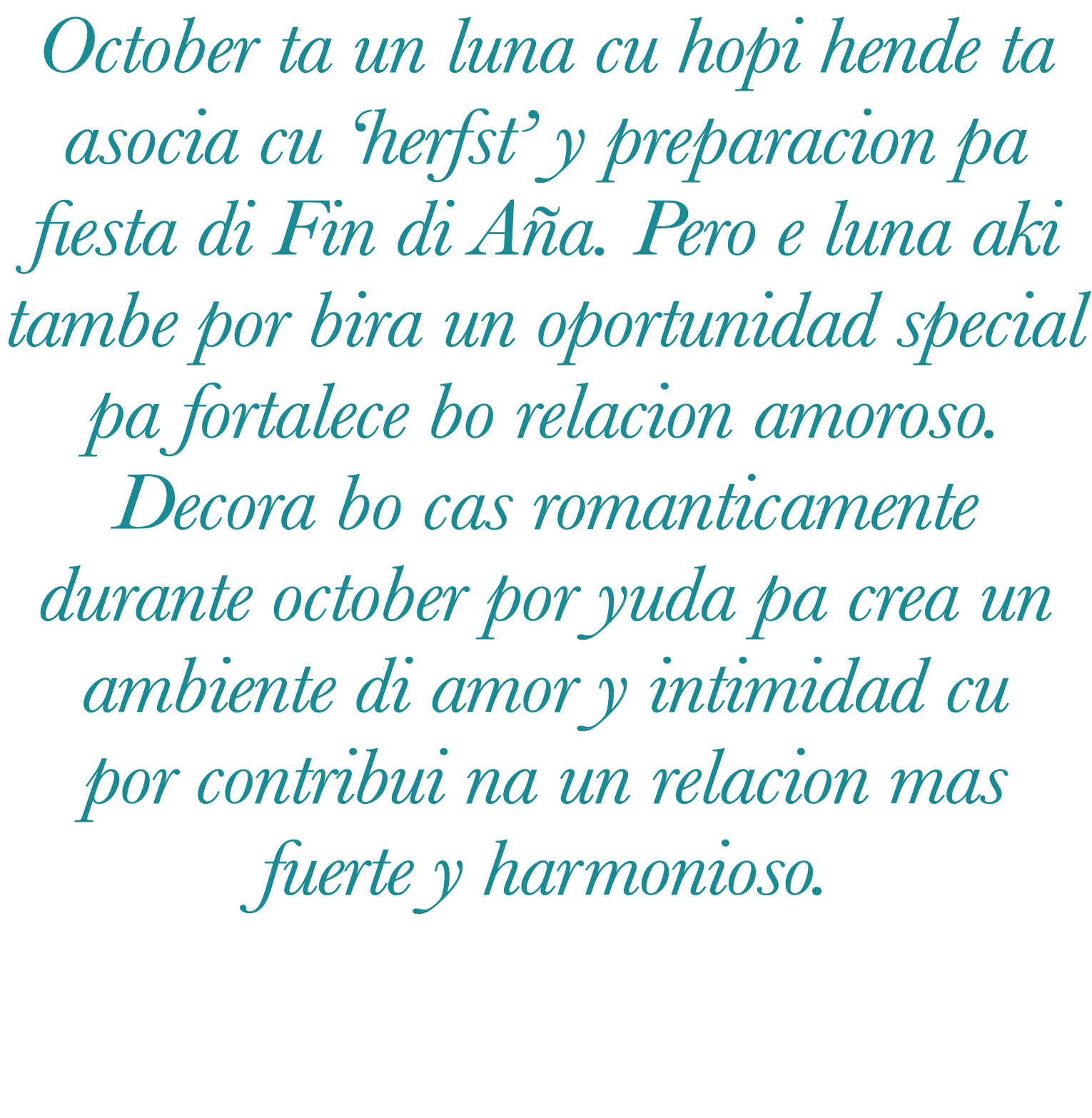 October ta un luna cu hopi hende ta asocia cu  herfst  y preparacion pa fiesta di Fin di Aña  Pero e luna aki tambe p   