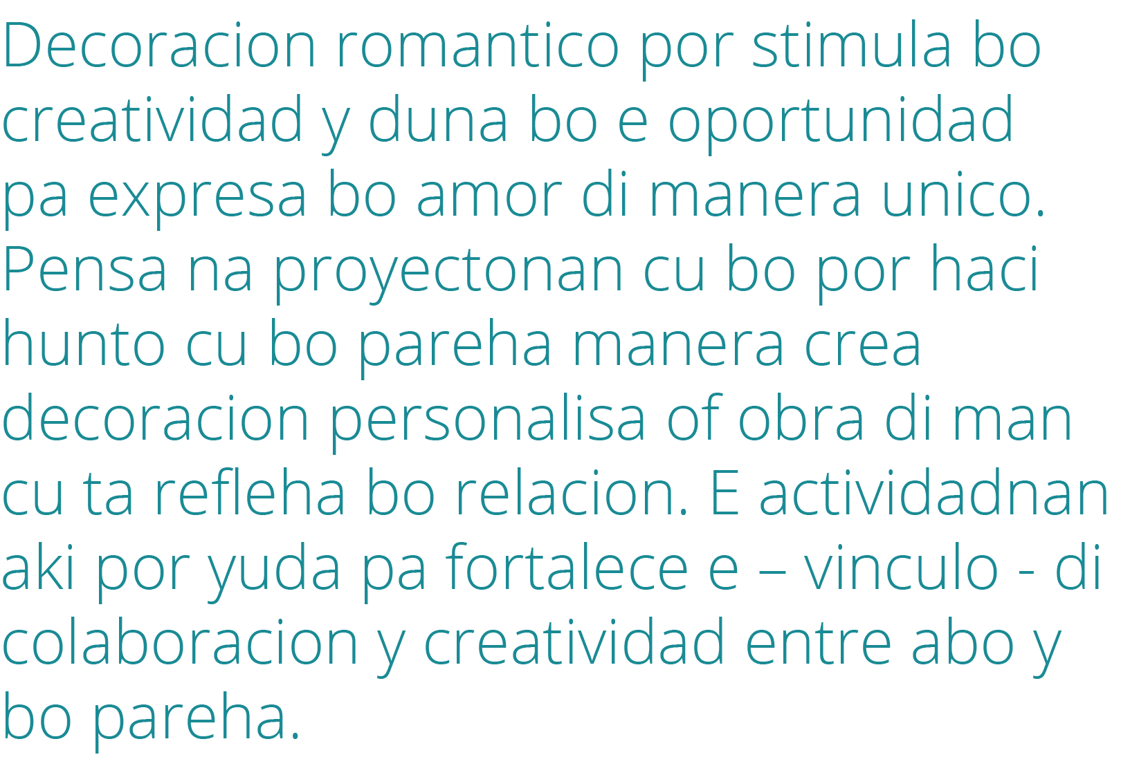 Decoracion romantico por stimula bo creatividad y duna bo e oportunidad pa expresa bo amor di manera unico  Pensa na    