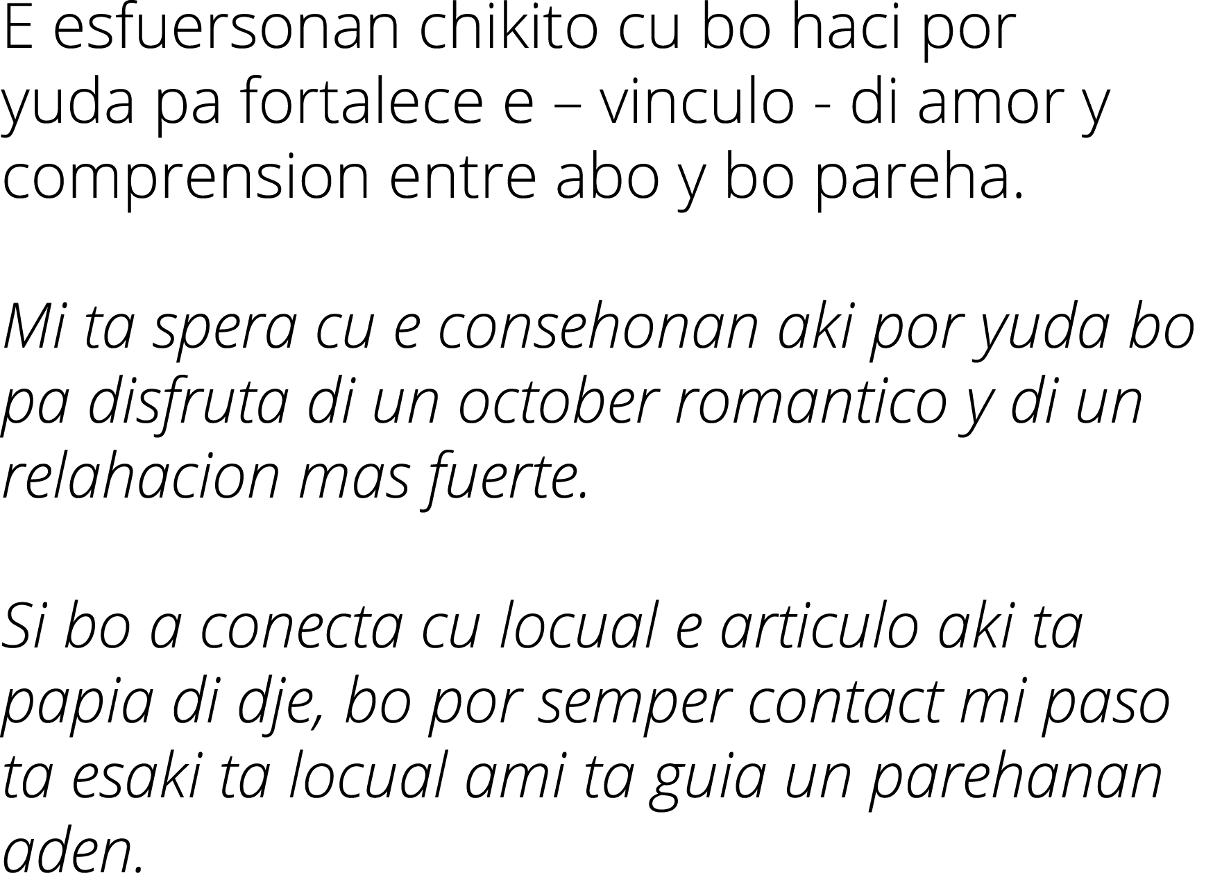 E esfuersonan chikito cu bo haci por yuda pa fortalece e   vinculo - di amor y comprension entre abo y bo pareha  Mi    