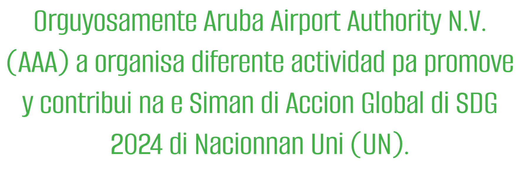 Orguyosamente Aruba Airport Authority N V  (AAA) a organisa diferente actividad pa promove y contribui na e Siman di    