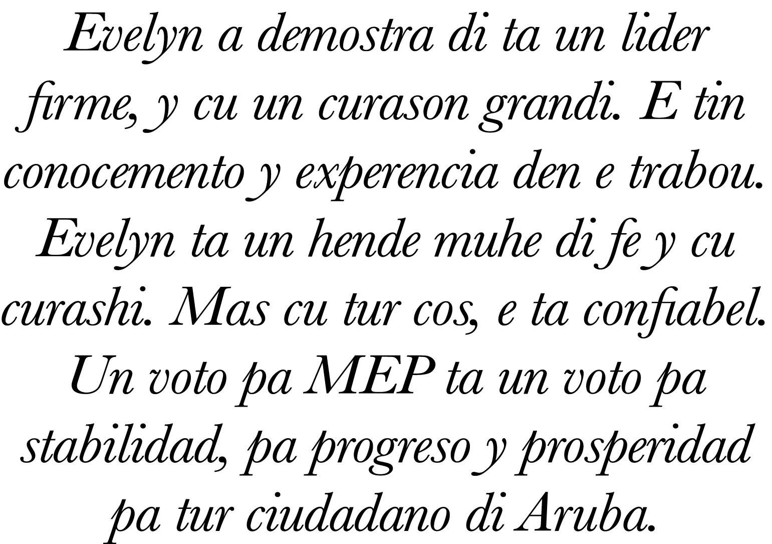 Evelyn a demostra di ta un lider firme, y cu un curason grandi  E tin conocemento y experencia den e trabou  Evelyn t   