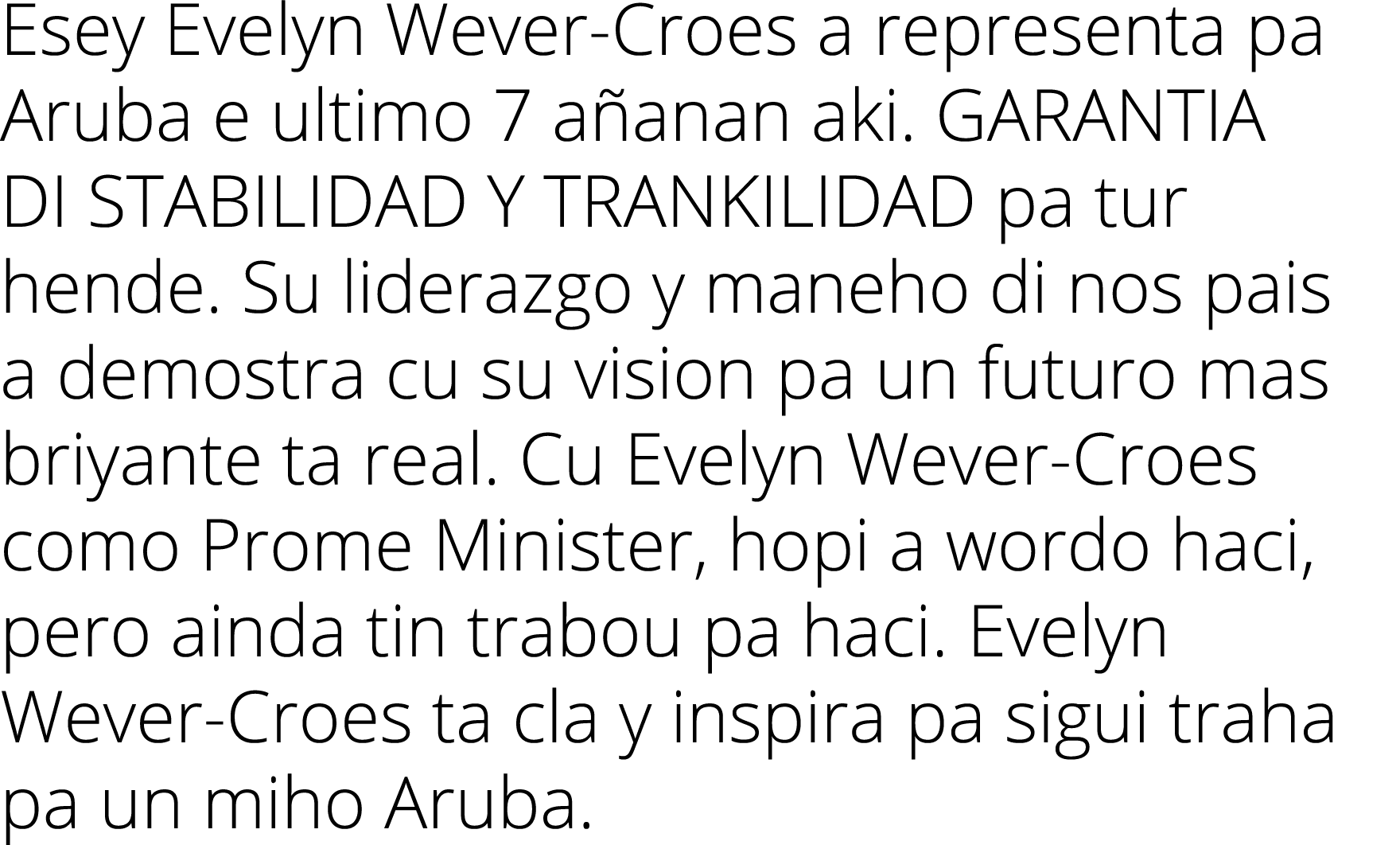 Esey Evelyn Wever-Croes a representa pa Aruba e ultimo 7 añanan aki  GARANTIA DI STABILIDAD Y TRANKILIDAD pa tur hend   