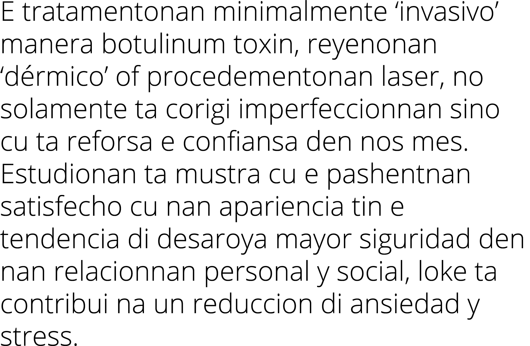 E tratamentonan minimalmente  invasivo  manera botulinum toxin, reyenonan  dérmico  of procedementonan laser, no sola   