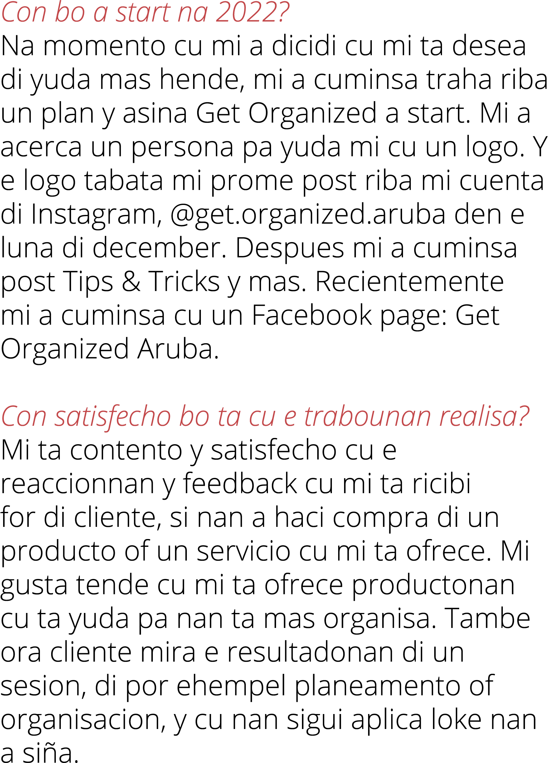 Con bo a start na 2022  Na momento cu mi a dicidi cu mi ta desea di yuda mas hende, mi a cuminsa traha riba un plan y   