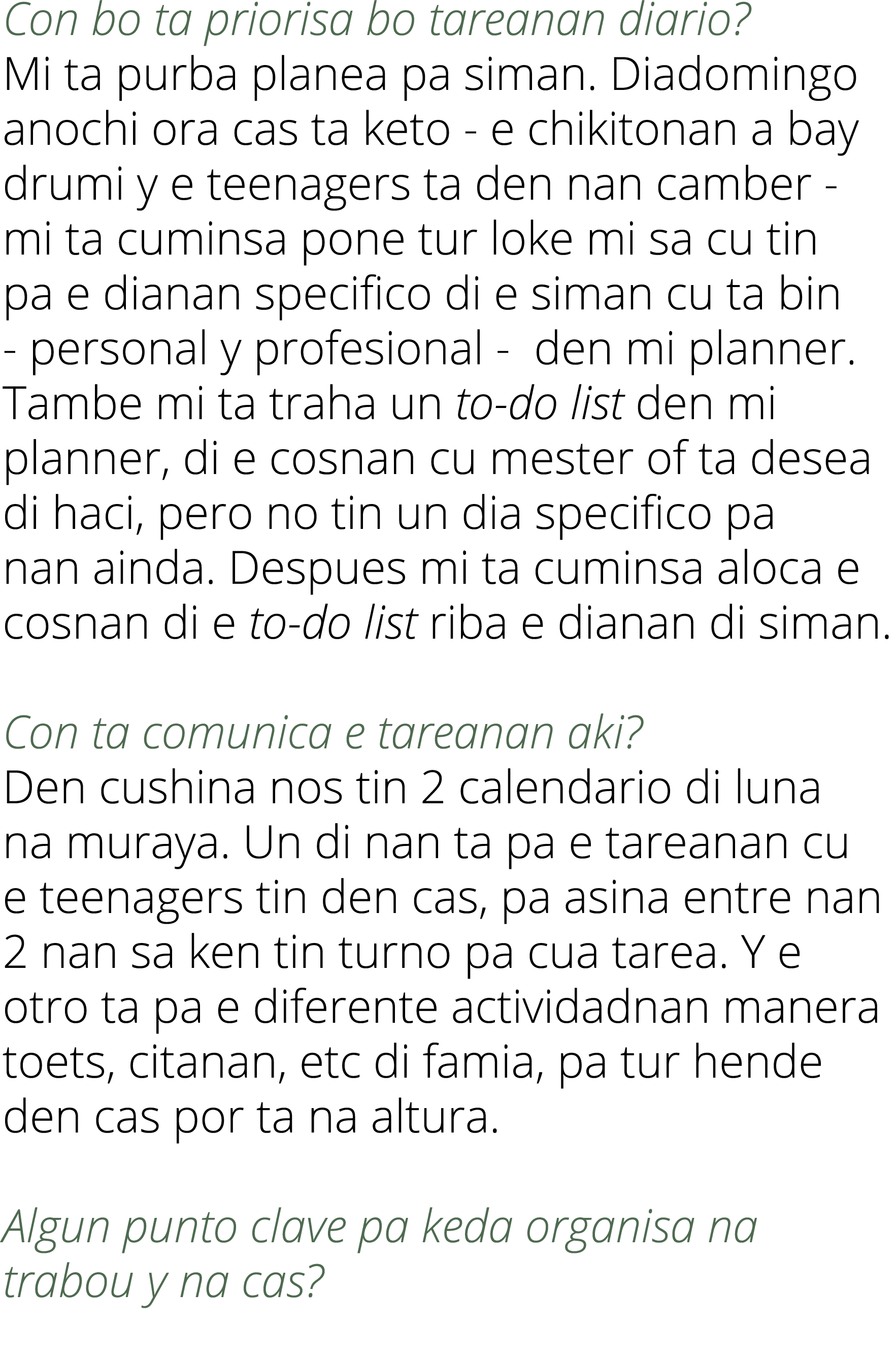 Con bo ta priorisa bo tareanan diario  Mi ta purba planea pa siman  Diadomingo anochi ora cas ta keto - e chikitonan    