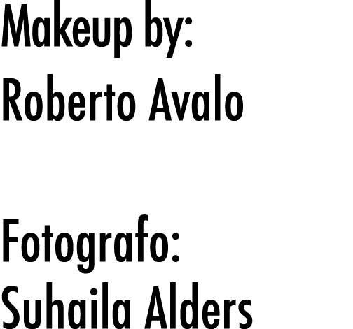 Makeup by: Roberto Avalo Fotografo: Suhaila Alders