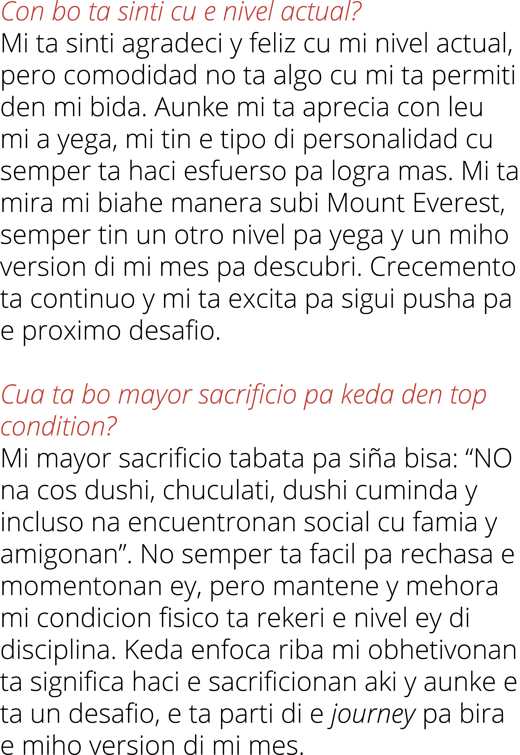 Con bo ta sinti cu e nivel actual  Mi ta sinti agradeci y feliz cu mi nivel actual, pero comodidad no ta algo cu mi t   